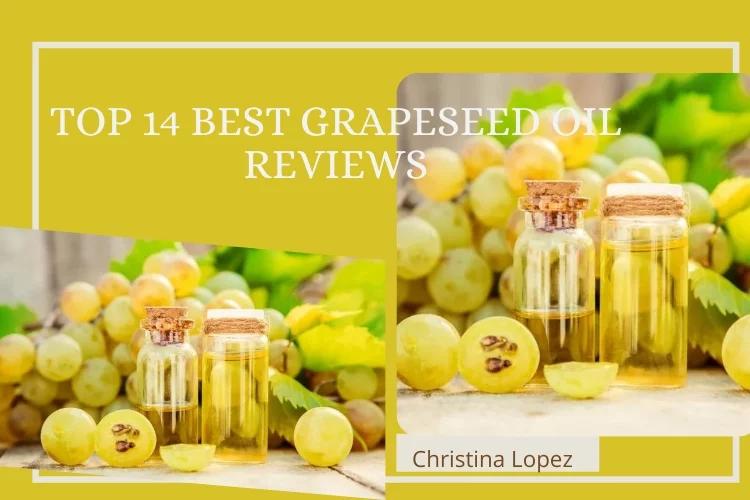 14 Best Grapeseed Oil Reviews